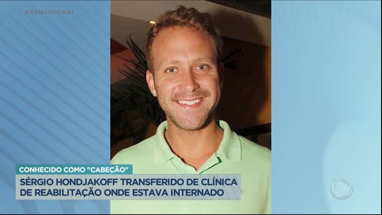 Sérgio Hondjakoff é transferido de clínica de recuperação sergio-hondjakoff-e-transferido-de-clinica-de-recuperacao